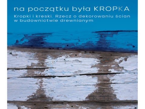 Wernisaż wystawy „Na początku była kropka. Kropki i kreski. Rzecz o dekorowaniu ścian w budownictwie drewnianym”